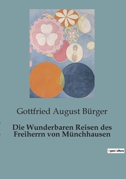 Paperback Die Wunderbaren Reisen des Freiherrn von Münchhausen: Die unglaublichen Abenteuer eines legendären Barons [German] Book