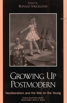 Paperback Growing Up Postmodern: Neoliberalism and the War on the Young Book