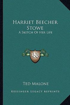 Paperback Harriet Beecher Stowe: A Sketch Of Her Life Book