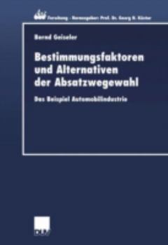 Paperback Bestimmungsfaktoren Und Alternativen Der Absatzwegewahl: Das Beispiel Automobilindustrie [German] Book