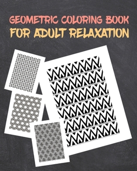 Paperback Geometric Colring Book for Adults Relaxation: Creative Pattern and Geometric Shapes Coloring Book Stress Releving Book