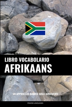 Paperback Libro Vocabolario Afrikaans: Un Approccio Basato sugli Argomenti [Italian] Book