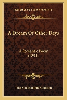Paperback A Dream Of Other Days: A Romantic Poem (1891) Book