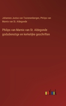 Philips van Marnix van St. Aldegonde godsdienstige en kerkelijke geschriften