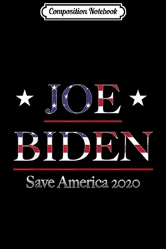 Paperback Composition Notebook: Vote Joe Biden 2020 Election Supporter POTUS Save America Journal/Notebook Blank Lined Ruled 6x9 100 Pages Book