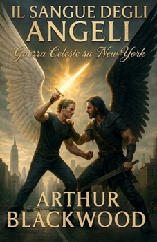 Il Sangue degli Angeli: Guerra Celeste su New York (Italian Edition)
