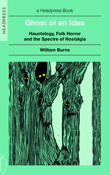 Paperback Ghost of an Idea: Hauntology, Folk Horror, and the Spectre of Nostalgia Book