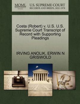 Paperback Costa (Robert) V. U.S. U.S. Supreme Court Transcript of Record with Supporting Pleadings Book
