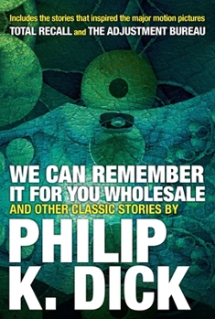 Paperback We Can Remember It for You Wholesale and Other Classic Stories Book