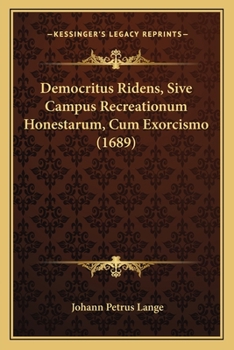 Paperback Democritus Ridens, Sive Campus Recreationum Honestarum, Cum Exorcismo (1689) [Latin] Book