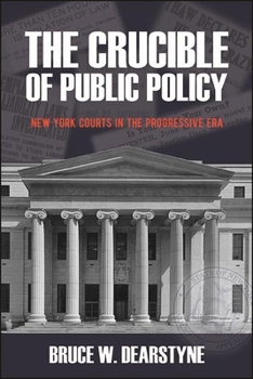 Paperback The Crucible of Public Policy: New York Courts in the Progressive Era Book