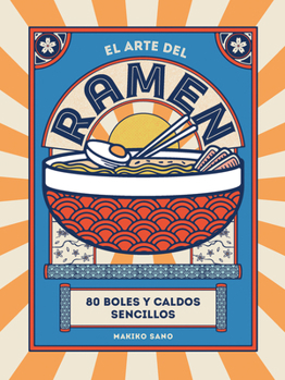 Hardcover El Arte del Ramen: 80 Boles Y Caldos Sencillos [Spanish] Book