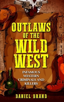 Paperback Outlaws of the Wild West: Infamous Western Criminals and Killers Book