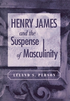 Hardcover Henry James and the Suspense of Masculinity Book