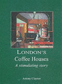 Hardcover London's Coffee Houses: The Stimulating Story Book