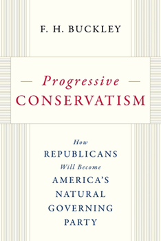 Hardcover Progressive Conservatism: How Republicans Will Become America's Natural Governing Party Book