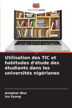 Paperback Utilisation des TIC et habitudes d'étude des étudiants dans les universités nigérianes [French] Book