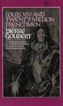Paperback Louis XIV and Twenty Million Frenchmen: A New Approach, Exploring the Interrelationship Between the People of a Country and the Power of Its King Book