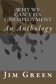 Paperback Why We Can't Fix Unemployment: An Anthology Book