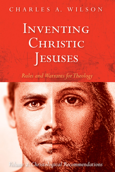 Paperback Inventing Christic Jesuses: Rules and Warrants for Theology Book