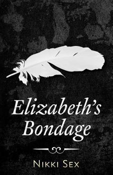 Elizabeth's Bondage - Book #1 of the Elizabeth's Sex Stories