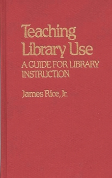 Hardcover Teaching Library Use: A Guide for Library Instruction Book