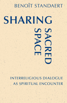 Paperback Sharing Sacred Space: Interreligious Dialogue as Spiritual Encounter Book