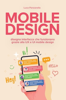 Paperback Mobile design: disegna interfacce che funzionano grazie alla UX e UI mobile design [Italian] Book