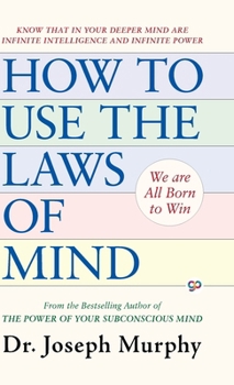 How to Use the Laws of Mind (General Press POD Books)
