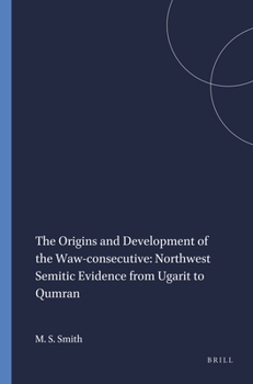 Paperback The Origins and Development of the Waw-Consecutive: Northwest Semitic Evidence from Ugarit to Qumran Book