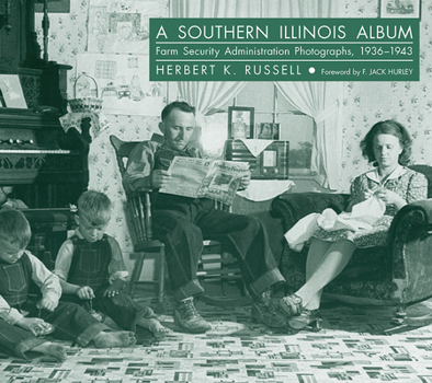 A Southern Illinois Album: Farm Security Administration Photographs, 1936-1943 (Shawnee Books) - Book  of the Shawnee Books