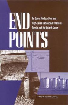 Paperback End Points for Spent Nuclear Fuel and High-Level Radioactive Waste in Russia and the United States Book