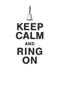 Paperback Keep Calm and Ring On 120 Page Notebook Lined Journal for Bell Choir Members and Hand Bell Lovers Book