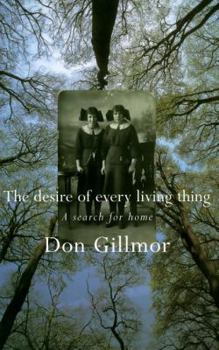 Hardcover The Desire of Every Living Thing: A Search for Home Book
