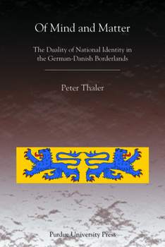 Of Mind and Matter: The Duality of National Identity in the German-Danish Borderlands - Book  of the Central European Studies