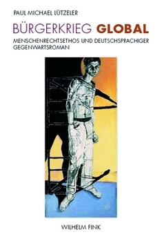 Paperback Bürgerkrieg Global: Menschenrechtsethos Und Deutschsprachiger Gegenwartsroman [German] Book
