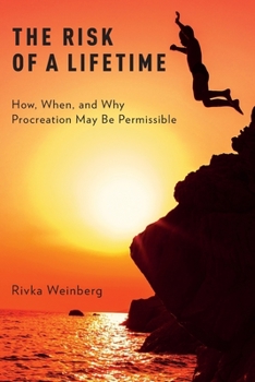 Paperback The Risk of a Lifetime: How, When, and Why Procreation May Be Permissible Book