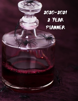 2020-2021 2 Year Planner: Record Your Daily Appointments, Schedule, Priorities, To-Do Lists & Important Reminders for 2 Years in this 131 page 1 ... One Week Per Page (spiders bottle blood wine)