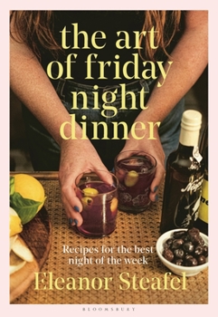 Hardcover The Art of Friday Night Dinner: Recipes for the Best Night of the Week Book