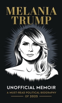 Hardcover Melania Trump Unofficial Memoir: A Must-Read Political Biography of 2025 Book