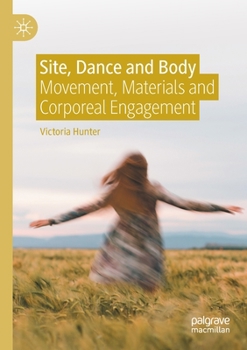 Paperback Site, Dance and Body: Movement, Materials and Corporeal Engagement Book