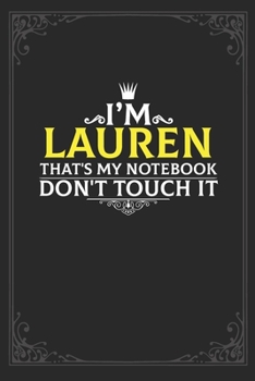 I'm Lauren that's my notebook don't touch it: Lined notebook / Journal Gift, 121 pages Soft Cover, Matte finish / best gift for Lauren