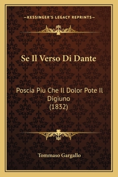 Paperback Se Il Verso Di Dante: Poscia Piu Che Il Dolor Pote Il Digiuno (1832) [Italian] Book