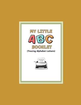 My Little ABC Booklet: Trace Me!