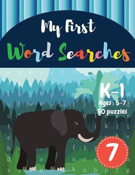 Paperback My First Word Searches: 50 Large Print Word Search Puzzles to Keep Your Child Entertained for Hours - K-1 - Ages 5-7 Elephant Design (Vol.7) [Large Print] Book