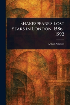 Paperback Shakespeare's Lost Years in London, 1586-1592 Book