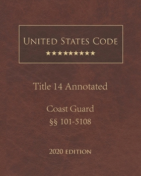 Paperback United States Code Annotated Title 14 Coast Guard 2020 Edition ??101 - 5108 Book