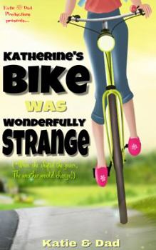 Hardcover Katherine's Bike Was Wonderfully Strange Book