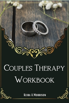 Paperback Couples Therapy Workbook: A Guide to Improve Communication and Build Depth Relationships. Book
