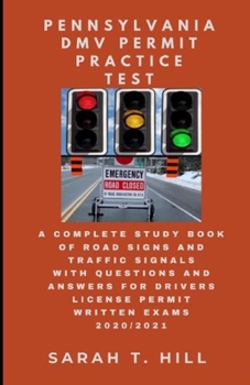 Pennsylvania DMV Permit Practice Test: A Complete Study Book of Road Signs and Traffic Signals with Questions and Answers for Drivers License Permit Written Exams 2020/2021